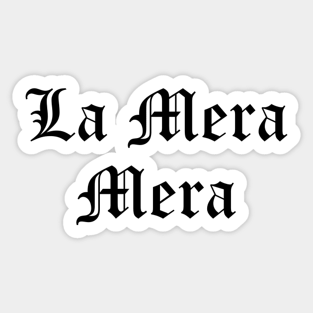 La Mera Mera Sticker by zubiacreative